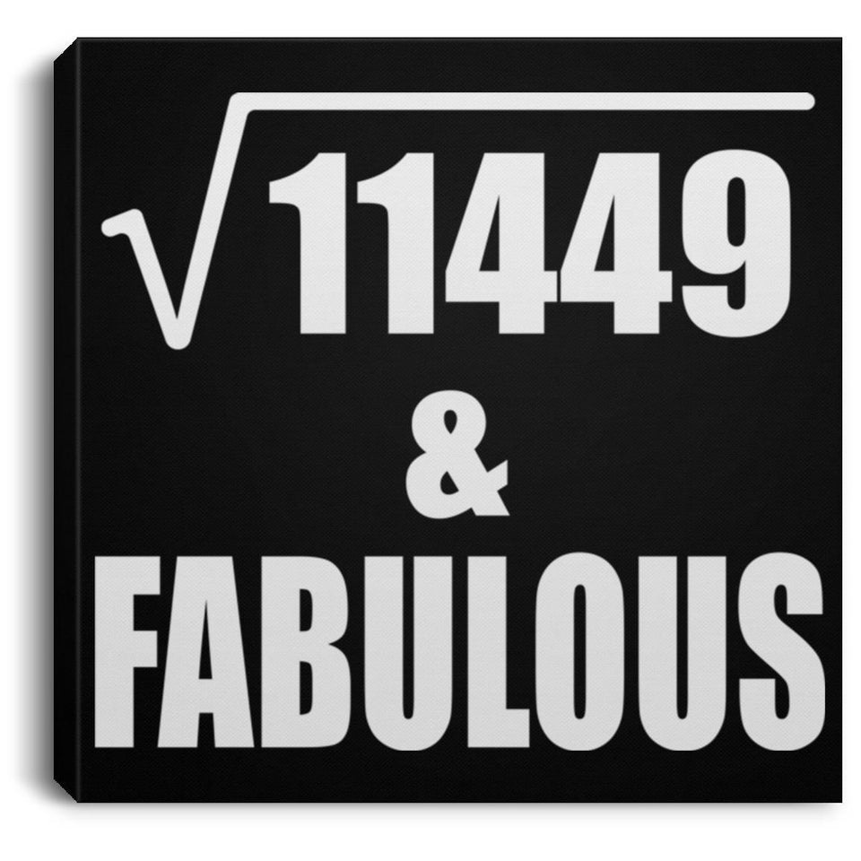 107th Birthday Square Root of 11449 & Fabulous - Canvas Square