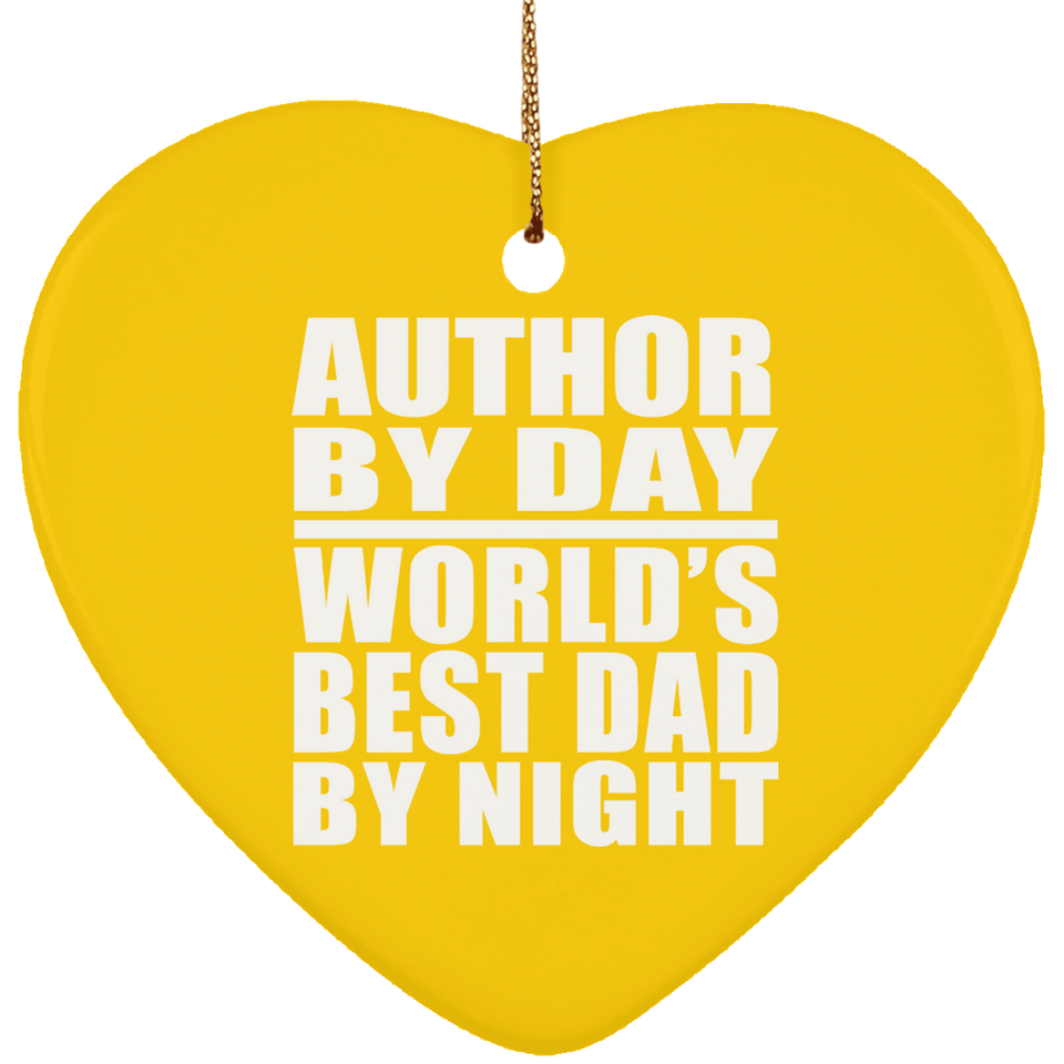 Author By Day World's Best Dad By Night - Heart Ornament