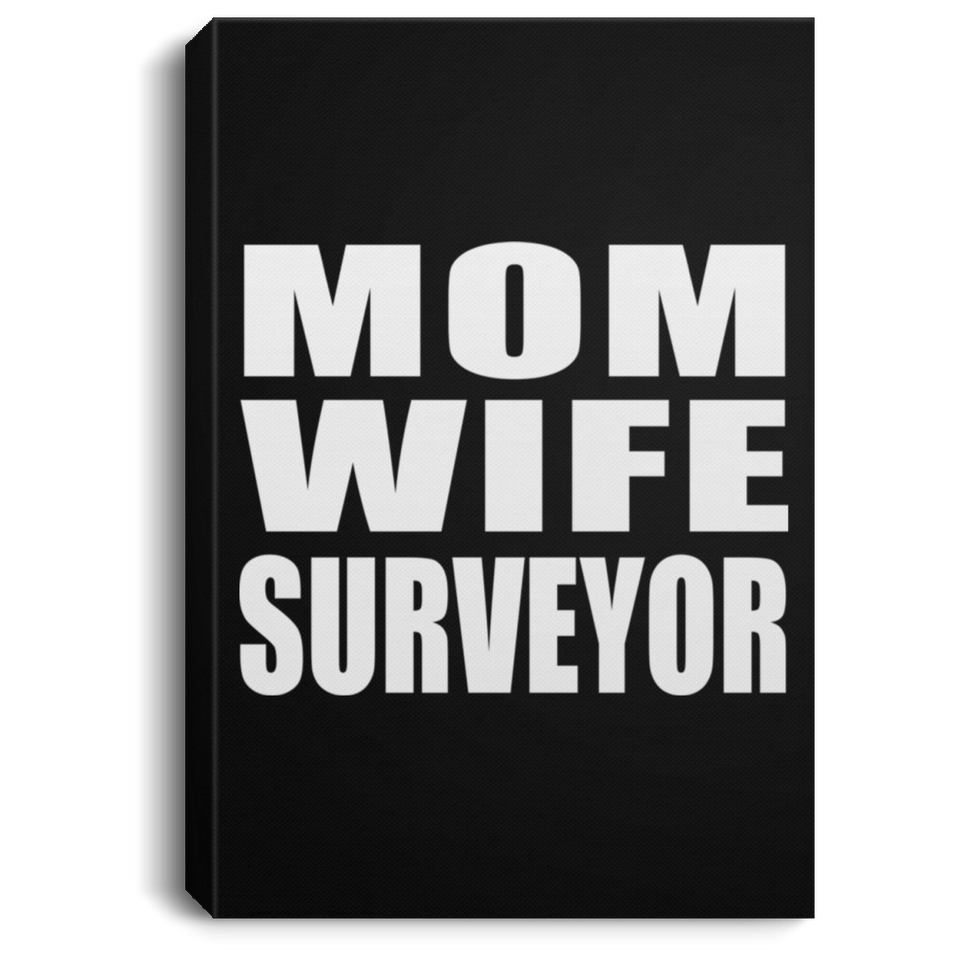 Mom Wife Surveyor - Canvas Portrait
