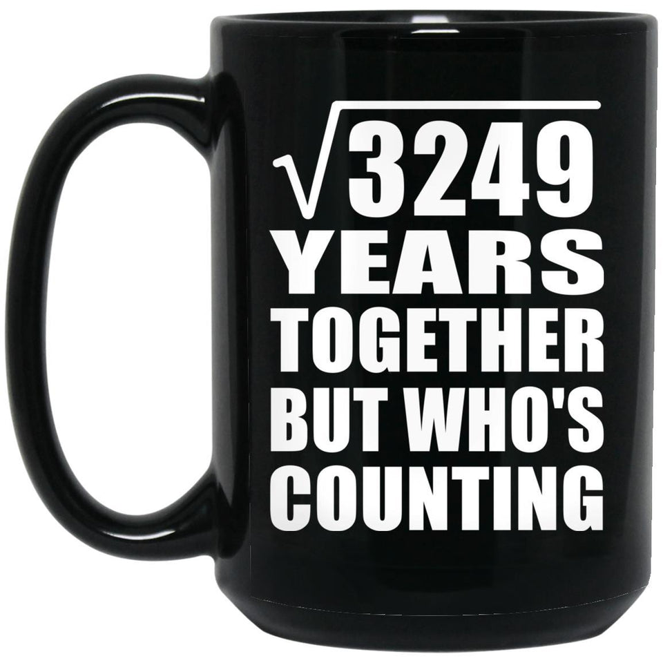57th Anniversary Square Root of 3249 Years Who's Counting - 15oz Coffee Mug Black