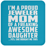 Proud Jeweler Mom Of Awesome Daughter - Drink Coaster