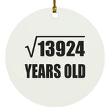 118th Birthday Square Root of 13924 Years Old - Circle Ornament