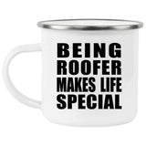 Being Roofer Makes Life Special - 12oz Camping Mug