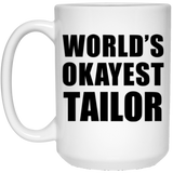 World's Okayest Tailor - 15 Oz Coffee Mug