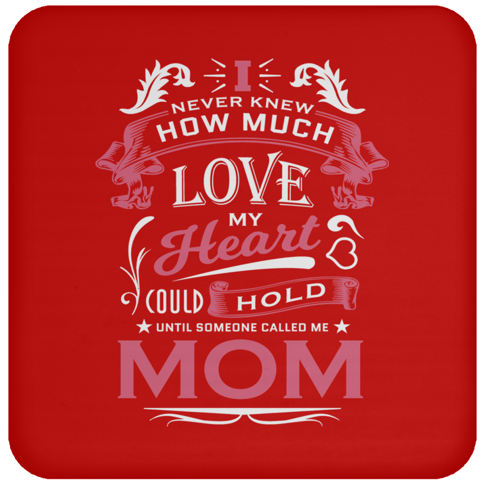 How Much Love Could Hold Until Called Me Mom - Drink Coaster