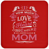 How Much Love Could Hold Until Called Me Mom - Drink Coaster