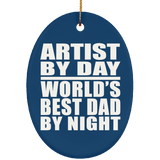 Artist By Day World's Best Dad By Night - Oval Ornament
