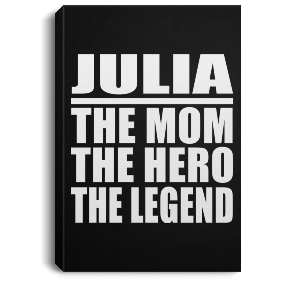 Julia The Mom The Hero The Legend - Canvas Portrait
