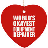 World's Okayest Equipment Repairer - Heart Ornament