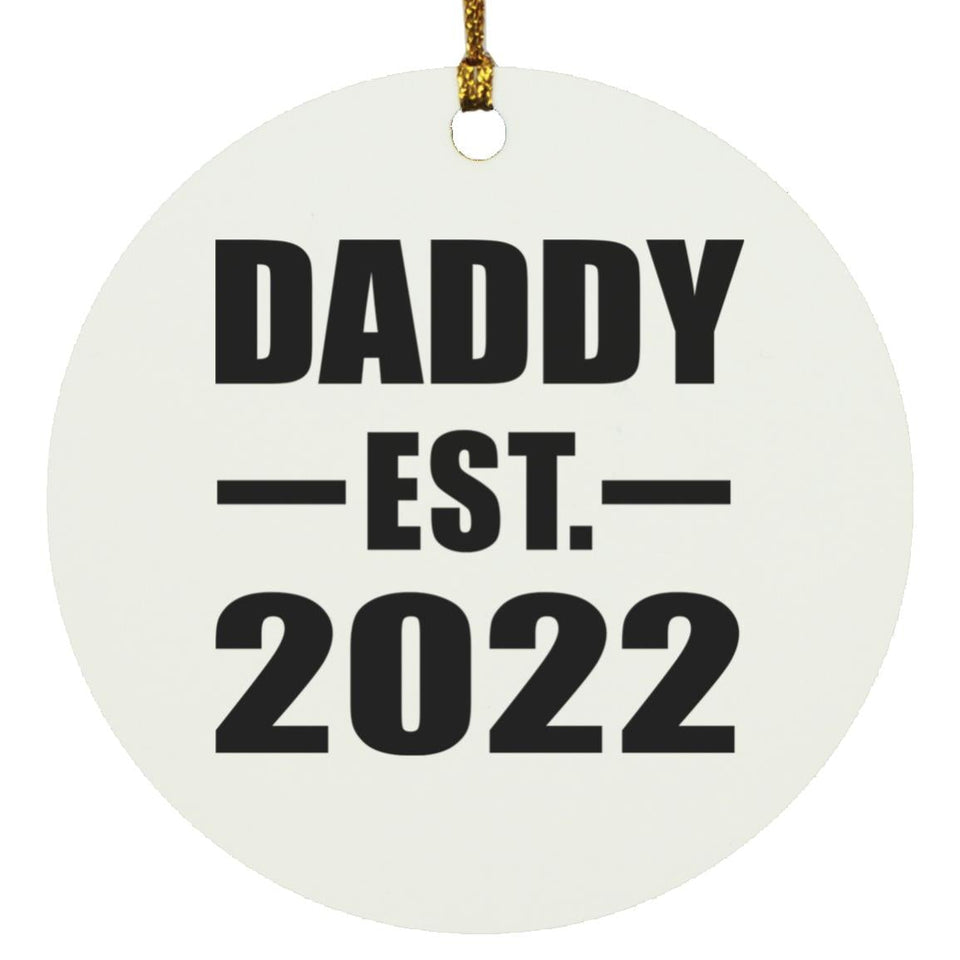 Daddy Established EST. 2022 - Circle Ornament