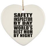 Safety Inspector By Day World's Best Mom By Night - Heart Ornament