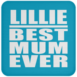 Lillie Best Mum Ever - Drink Coaster