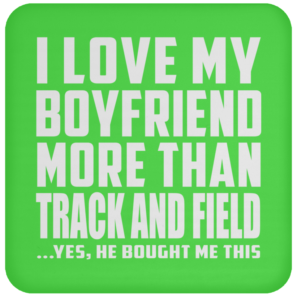 I Love My Boyfriend More Than Track And Field - Drink Coaster