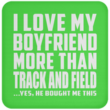 I Love My Boyfriend More Than Track And Field - Drink Coaster