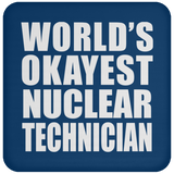 World's Okayest Nuclear Technician - Drink Coaster