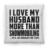 I Love My Husband More Than Snowmobiling - Throw Pillow