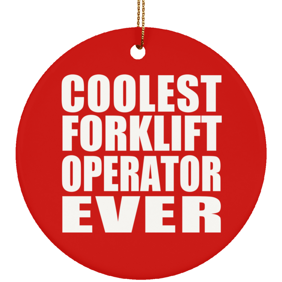 Coolest Forklift Operator Ever - Circle Ornament