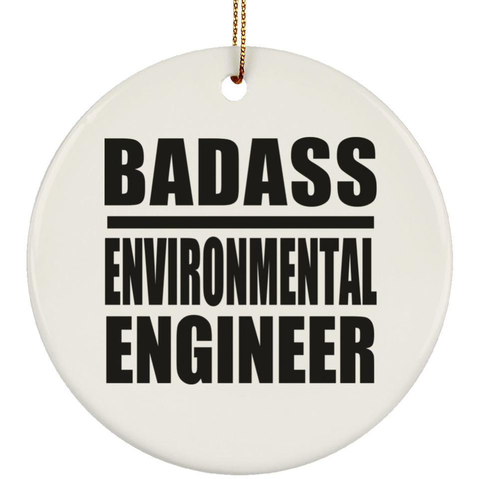 Badass Environmental Engineer - Circle Ornament