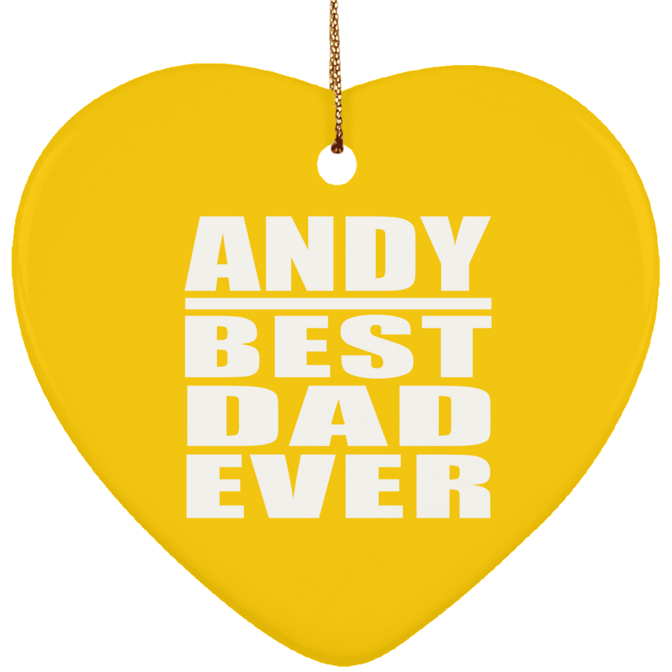 Andy Best Dad Ever - Heart Ornament