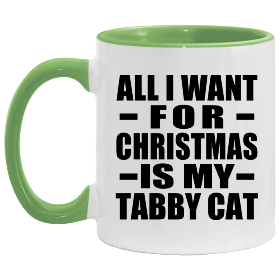 All I Want For Christmas Is My Tabby Cat - 11oz Accent Mug Green