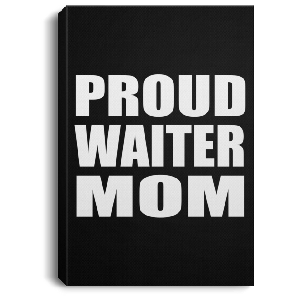 Proud Waiter Mom - Canvas Portrait