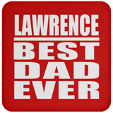Lawrence Best Dad Ever - Drink Coaster