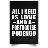 All I Need Is Love And A Portuguese Podengo - Poster Portrait