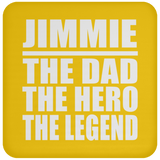 Jimmie The Dad The Hero The Legend - Drink Coaster