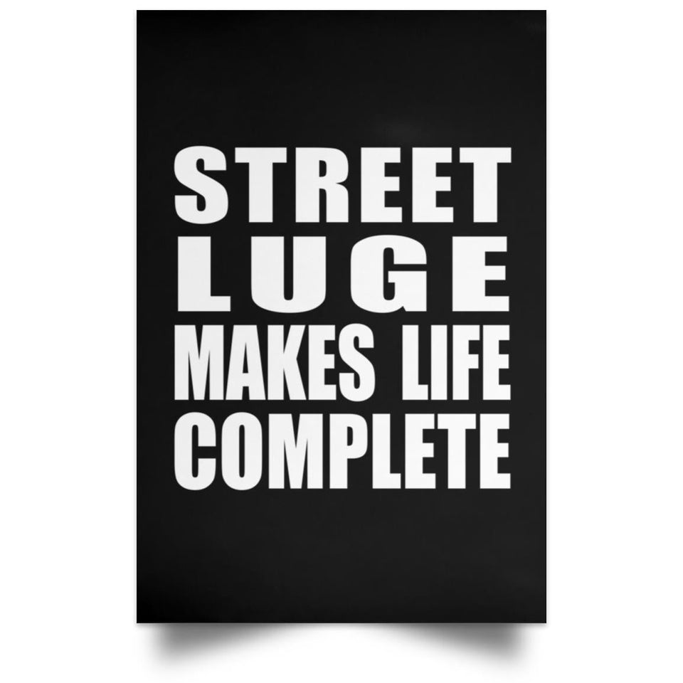 Street Luge Makes Life Complete - Poster Portrait