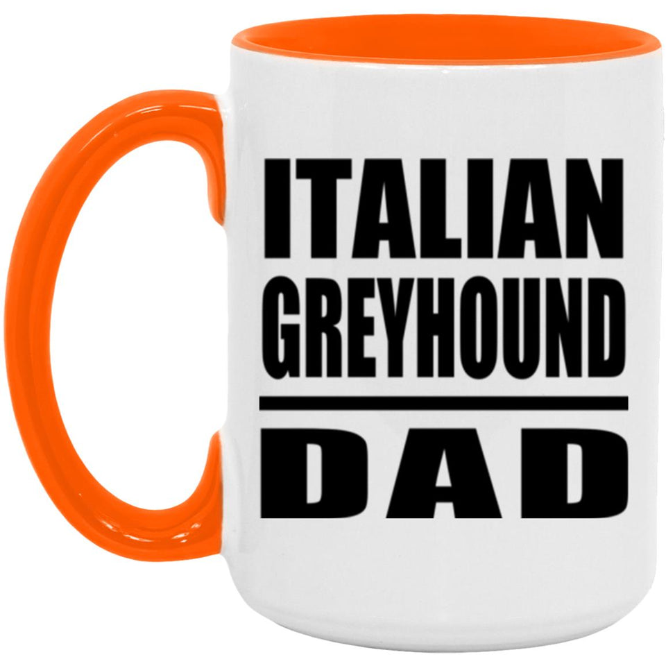 Italian Greyhound Dad - 15oz Accent Mug Orange