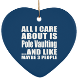 All I Care About Is Pole Vaulting - Heart Ornament