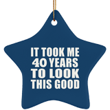 40th Birthday Took Me 40 Years To Look This Good - Star Ornament