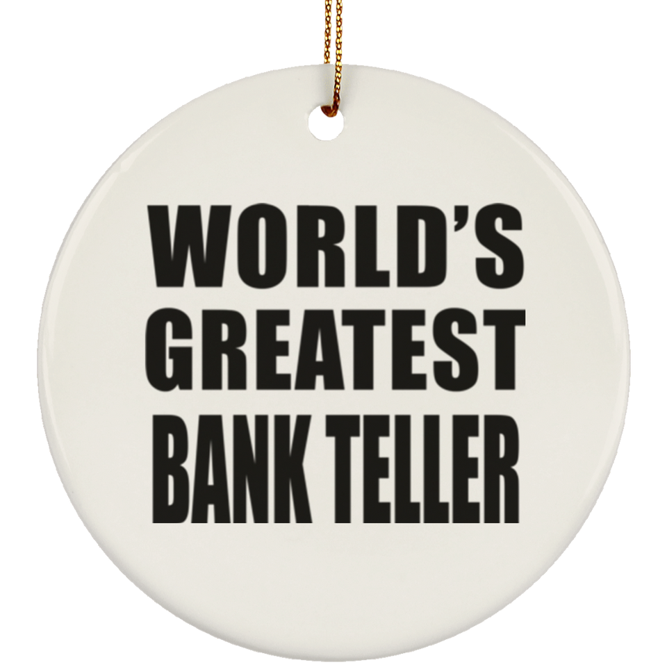 World's Greatest Bank Teller - Circle Ornament