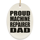 Proud Machine Repairer Dad - Oval Ornament