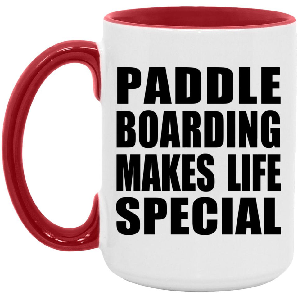 Paddle Boarding Makes Life Special - 15oz Accent Mug Red