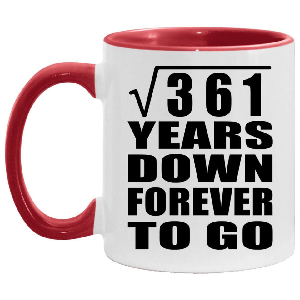 19th Anniversary Square Root of 361 Years Down Forever To Go - 11oz Accent Mug Red