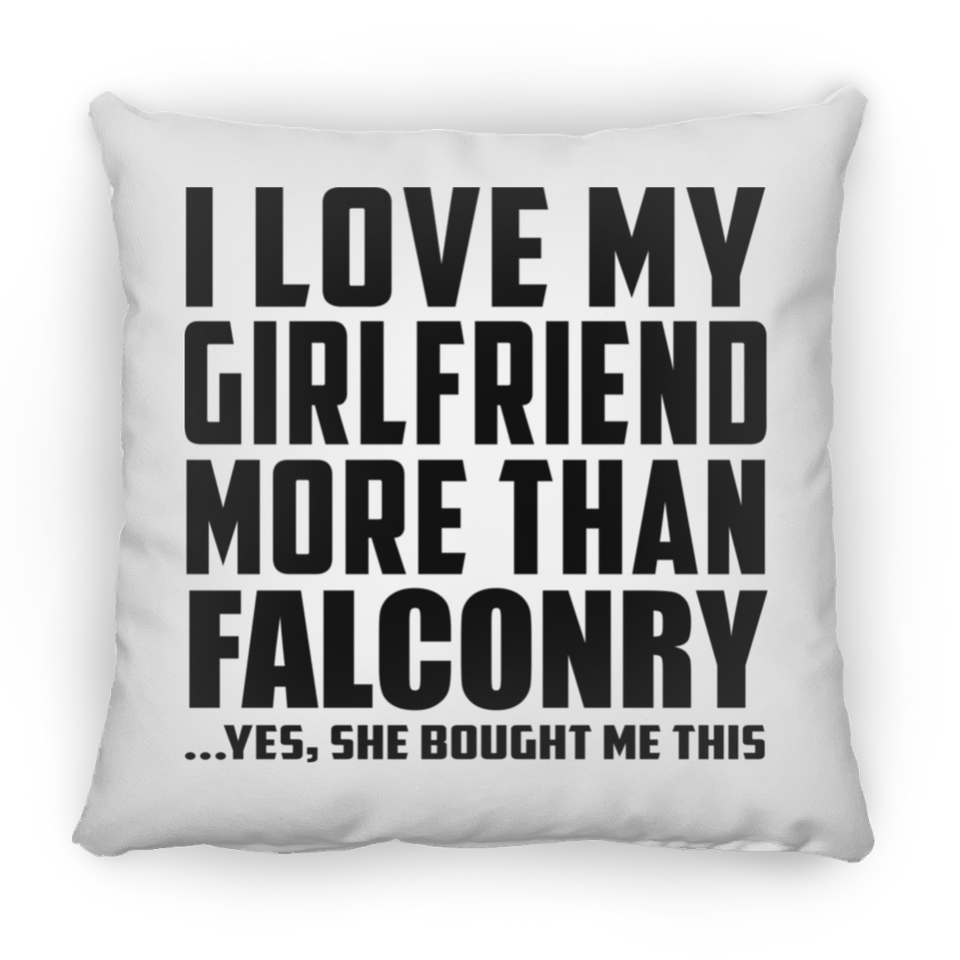 I Love My Girlfriend More Than Falconry - Throw Pillow