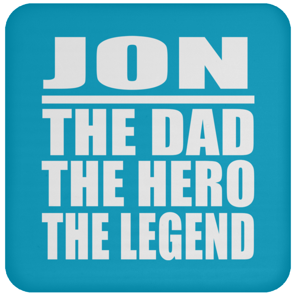 Jon The Dad The Hero The Legend - Drink Coaster