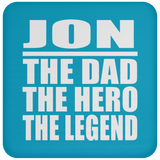 Jon The Dad The Hero The Legend - Drink Coaster