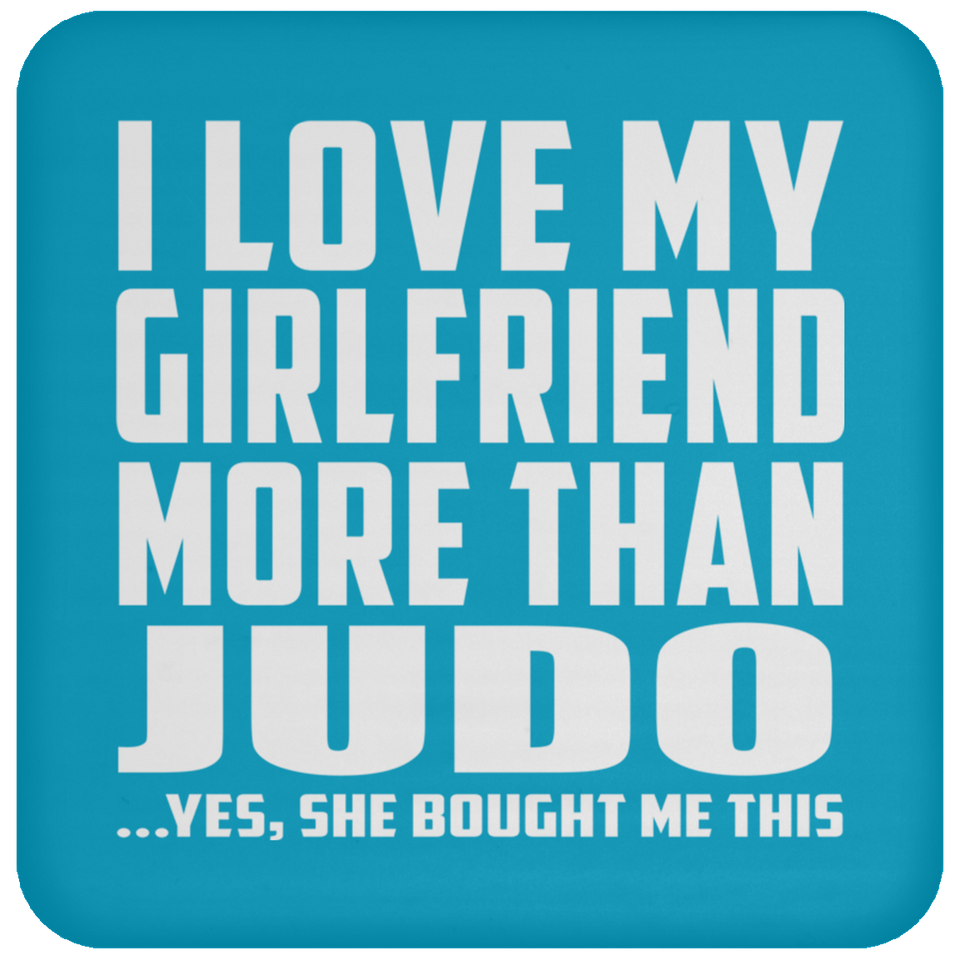 I Love My Girlfriend More Than Judo - Drink Coaster