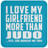 I Love My Girlfriend More Than Judo - Drink Coaster