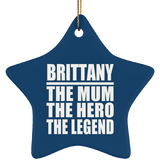Brittany The Mum The Hero The Legend - Star Ornament