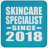 Skincare Specialist Since 2018 - Drink Coaster