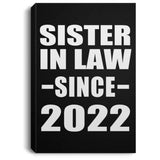 Sister In Law Since 2022 - Canvas Portrait