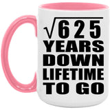 25th Anniversary Square Root of 625 Years Lifetime To Go - 15oz Accent Mug Pink