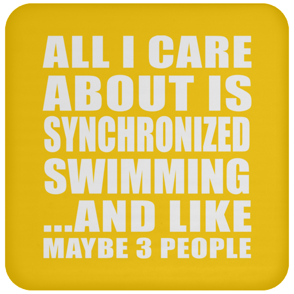 All I Care About Is Synchronized Swimming - Drink Coaster