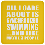 All I Care About Is Synchronized Swimming - Drink Coaster