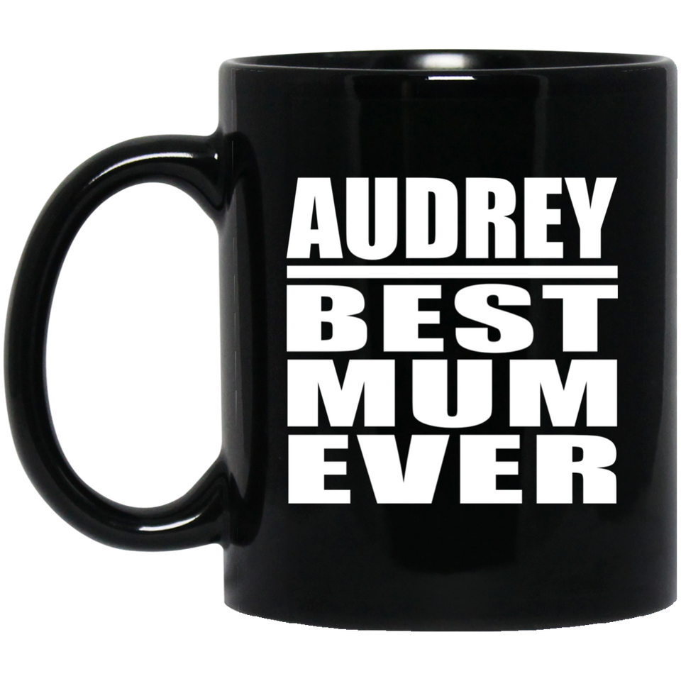 Audrey Best Mum Ever - 11 Oz Coffee Mug Black