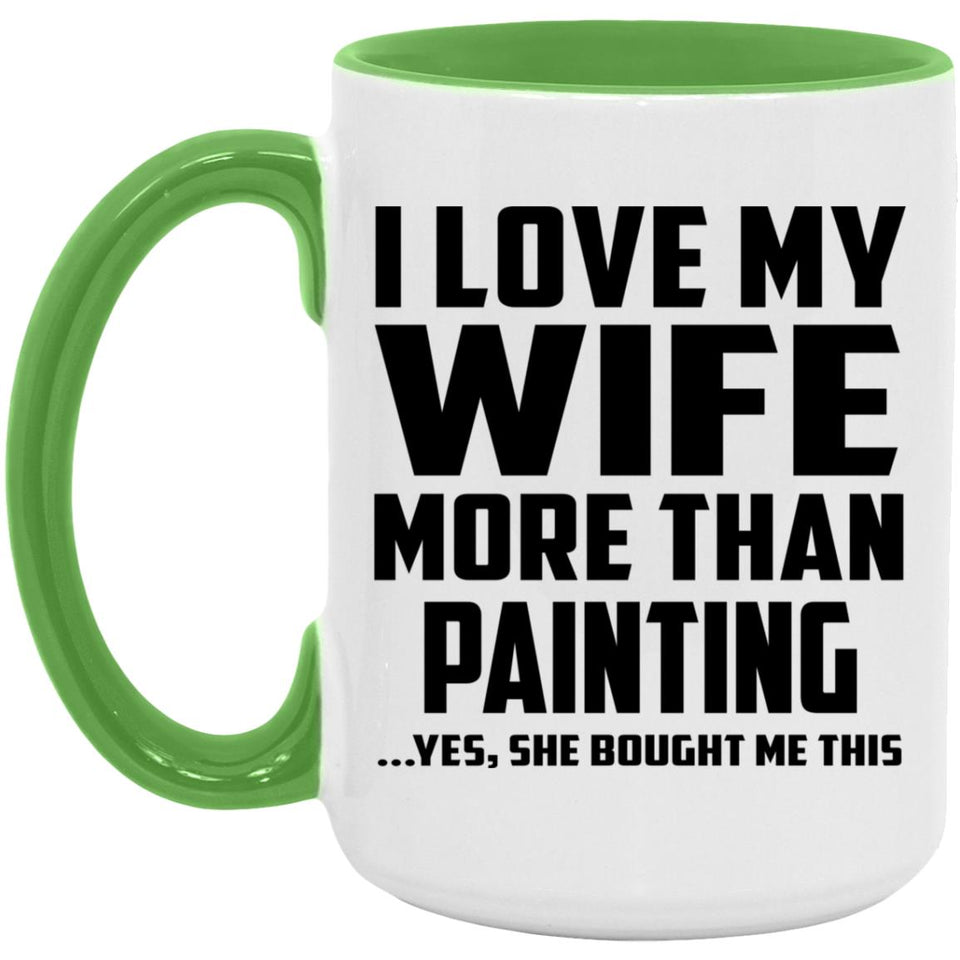 I Love My Wife More Than Painting - 15oz Accent Mug Green