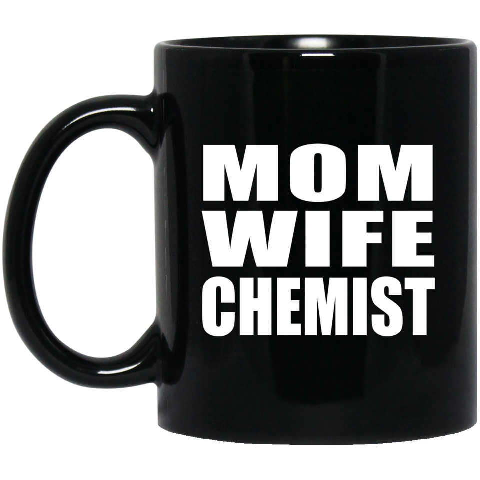 Mom Wife Chemist - 11oz Coffee Mug Black